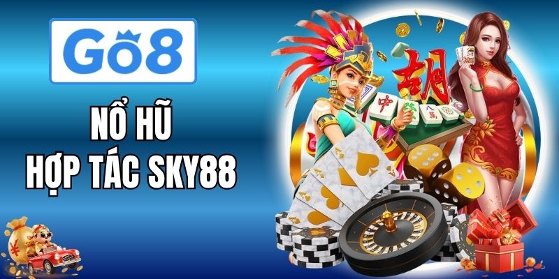 Nổ Hũ Hợp Tác Sky88 - Chinh Phục Jackpot Trăm Triệu Tại Go88